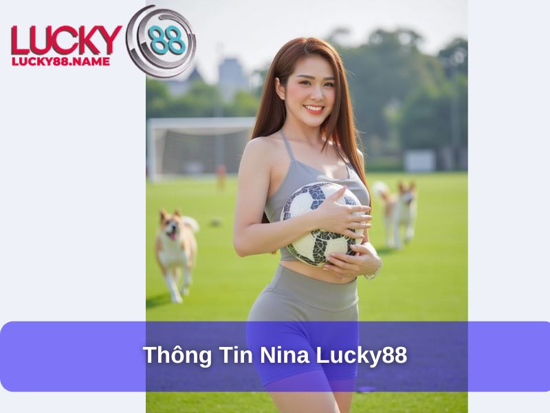 Nina Lucky88 – Nữ lãnh đạo tài ba đưa Lucky88 vươn tầm quốc tế